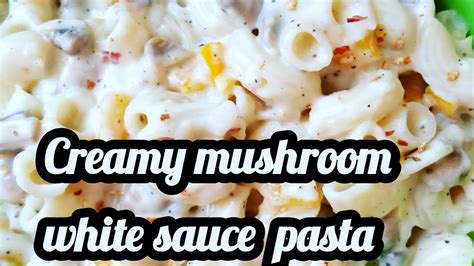 Creamy mushroom white sauce pasta| mushroom pasta | #mushroom white sauce pasta - YouTube