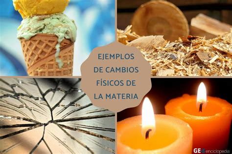 15 ejemplos de cambios físicos de la materia - Resumen