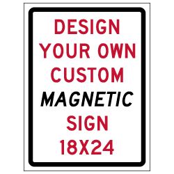 Design Your Own Custom Magnetic Sign - 18x24 | StopSignsandMore.com