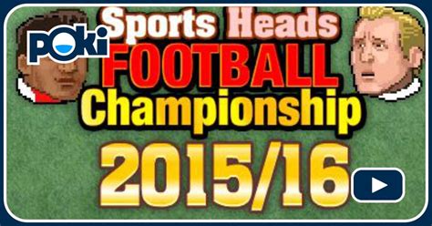 SPORTS HEADS: FOOTBALL CHAMPIONSHIP 2015-2016 - Poki.pl