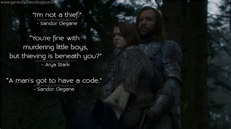 #SandorClegane: I'm not a thief. #AryaStark: You're fine with murdering little boys, but ...