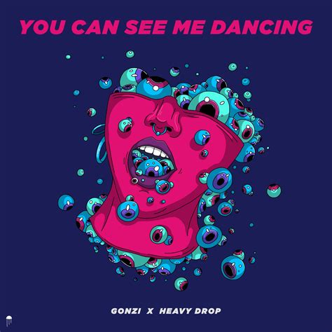 You Can See Me Dancing by Gonzi, Heavy Drop