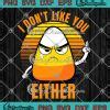 I Don't Like You Either Halloween Vintage SVG, Funny Halloween Candy ...