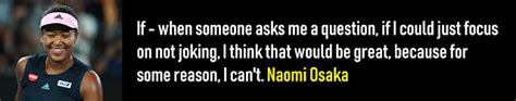 Think before you speak. Read before you think.: 40 Naomi Osaka Quotes