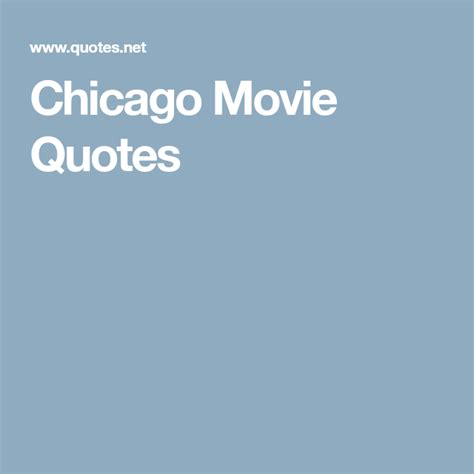 Chicago Movie Quotes | Chicago quotes, Chicago movie, Movie quotes