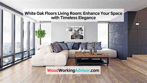 White Oak Floors Living Room: Enhance Your Space with Timeless Elegance ...