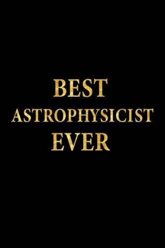 Best Astrophysicist Ever: Lined Notebook, Gold Letters Cover, Diary ...