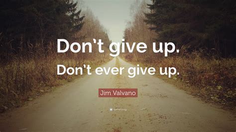 Jim Valvano Quote: “Don’t give up. Don’t ever give up.”