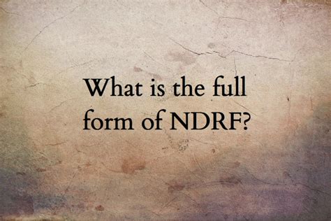 NDRF full form | NDRF meaning | NDRF full name | NDRF acronym