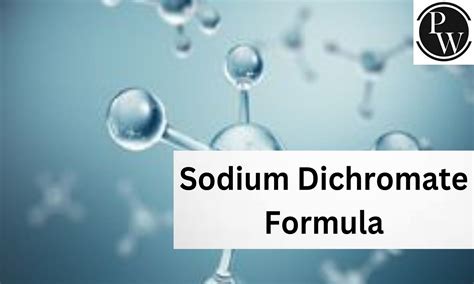 Sodium Dichromate Formula, Structure, Properties, Uses