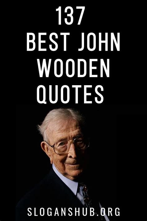 Here is a list of 137 Best John Wooden Quotes & Sayings. #Quotes # ...