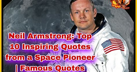 Neil Armstrong: 10 Inspiring Quotes from a Space Pioneer | Famous Quotes