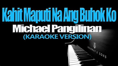 KAHIT MAPUTI NA ANG BUHOK KO - Michael Pangilinan (KARAOKE VERSION) - YouTube