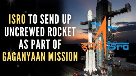 Gaganyaan Mission: ISRO to Send Up Uncrewed Rocket in Feb 2024