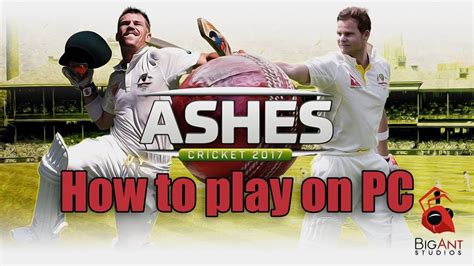 How to play Ashes Cricket 2017 on PC - YouTube