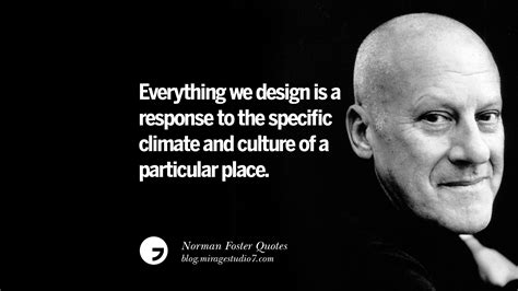 10 Norman Foster Quotes On Technology, Simplicity, Materials And Design