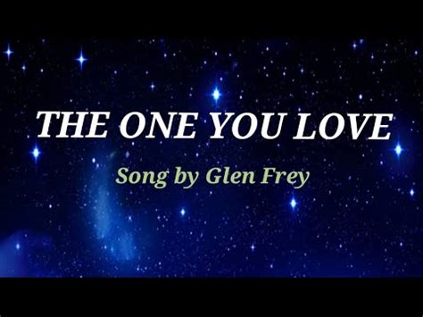 THE ONE YOU LOVE Lyrics - Glen Frey - YouTube