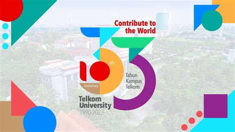 33 TAHUN KAMPUS TELKOM - CONTRIBUTE TO THE WORLD | TELKOM UNIVERSITY ...