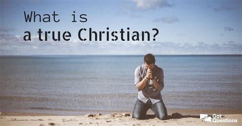 What is a true Christian? | GotQuestions.org