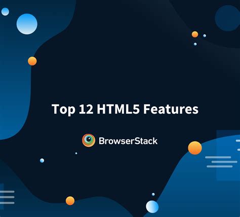 Top 12 HTML5 Features in 2024 | BrowserStack