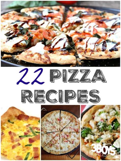 22 Pizza Recipes - 3 Boys and a Dog