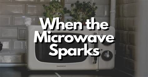 What To Do When Your Microwave Sparks – Microwaves Pro