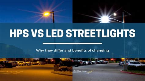 Why HPS And LED Streetlights Differ and Seeing the Benefits