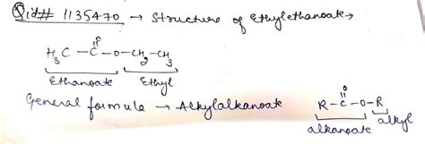 Draw structure of :ethyl ethanoate