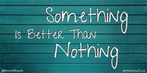 Something Is Better Than Nothing – Annick Rauch