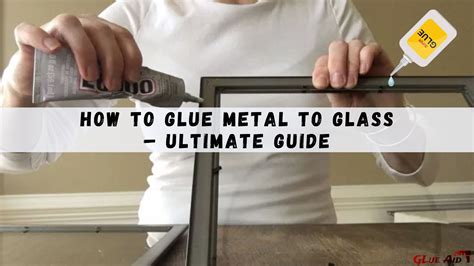 How to Glue Metal to Glass – Ultimate Guide