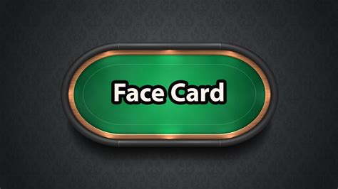 What Is A Face Card In Poker?