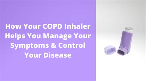 How Your COPD Inhaler Helps You Manage Your Symptoms & Control Your Di – LPT Medical