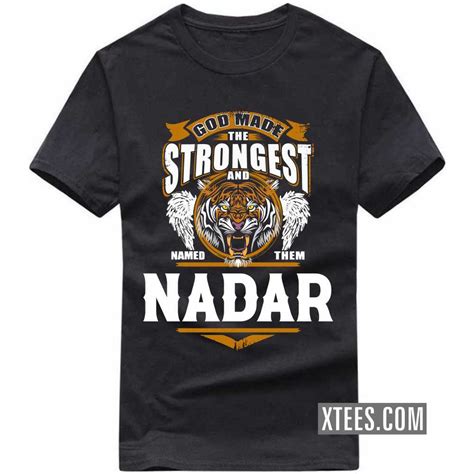 God Made The Strongest And Named Them Nadar Caste Name T-shirt | Xtees