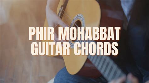 Phir Mohabbat Guitar Chords - Murder 2 - Nawaz Shaik