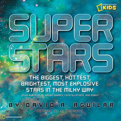 Buy Super Stars: The Biggest, Hottest, Brightest, and Most Explosive Stars in the Milky Way ...