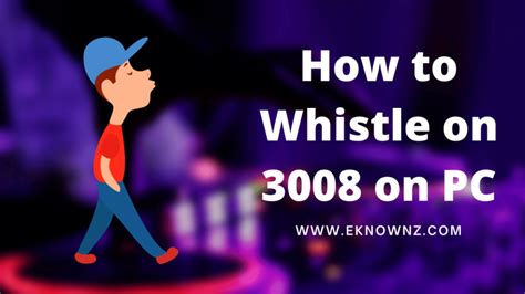 How to Whistle on 3008 on PC (All you Need Know in 2024)