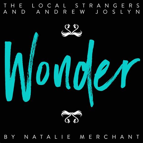 Wonder (Natalie Merchant) | The Local Strangers & Andrew Joslyn | The ...