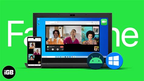 How to FaceTime on Android and Windows - iGeeksBlog