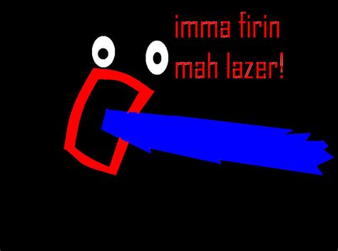 IMMA FIRIN MAH LAZER by pipnfaye on DeviantArt