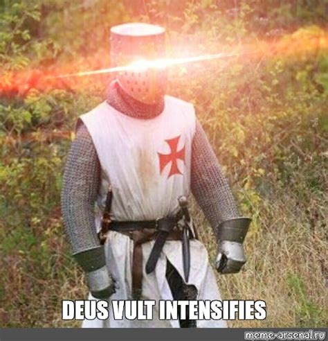 Meme: "DEUS VULT INTENSIFIES" - All Templates - Meme-arsenal.com