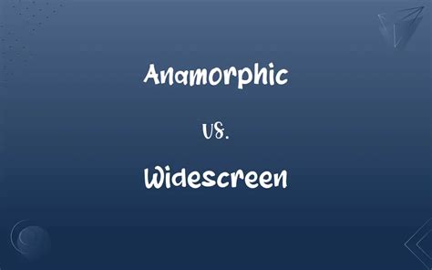 Anamorphic vs. Widescreen: What’s the Difference?