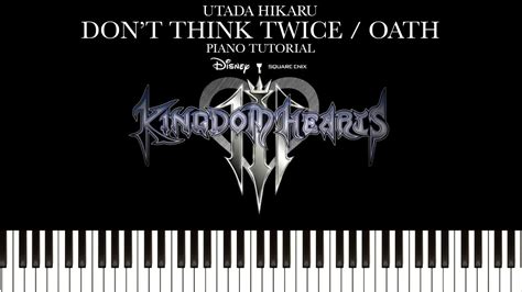 Kingdom Hearts 3 - Don't Think Twice/Chikai (Utada Hikaru ) (Piano Tutorial & Sheets) - YouTube