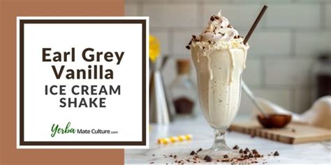 Earl Grey Vanilla Ice Cream Shake Recipe - A Heavenly Blend!