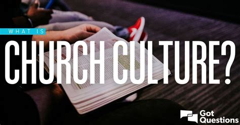 What is church culture? What contributes to the culture of a church? | GotQuestions.org