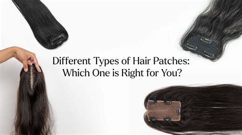 Different Types of Hair Patches: Which One is Right for You?