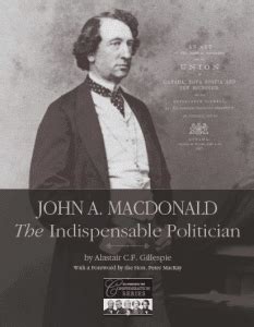 John A. Macdonald, The Indispensable Politician | Macdonald-Laurier Institute