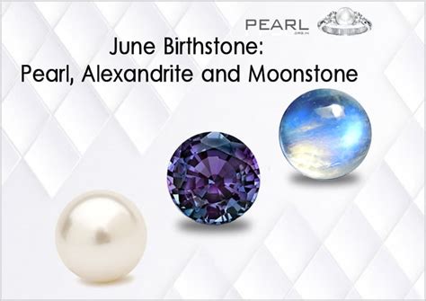 June Birthstone: Pearl, Alexandrite and Moonstone