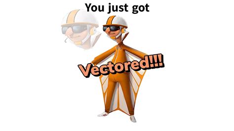 You Just Got Vectored | Know Your Meme