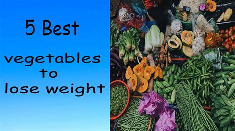 5 healthy foods to lose weight | best vegetables for weight loss - YouTube