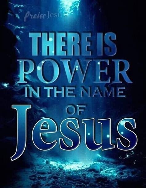 There is power in the name of Jesus